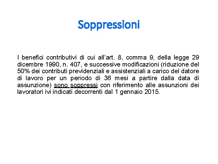 Soppressioni I benefici contributivi di cui all’art. 8, comma 9, della legge 29 dicembre