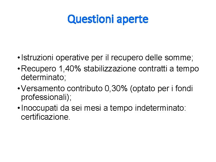 Questioni aperte • Istruzioni operative per il recupero delle somme; • Recupero 1, 40%