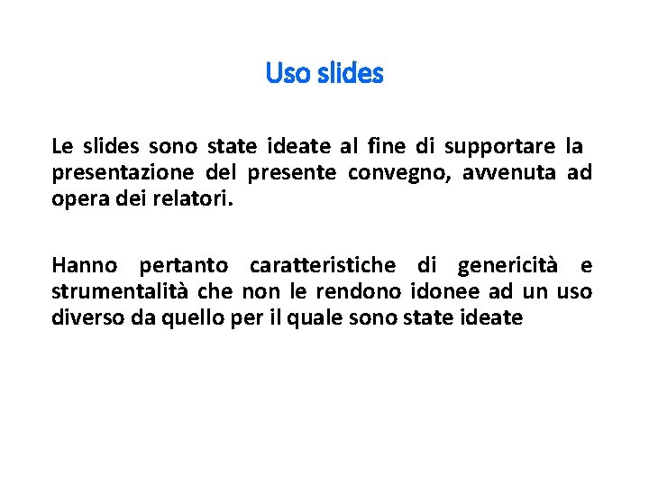 Uso slides Le slides sono state ideate al fine di supportare la presentazione del