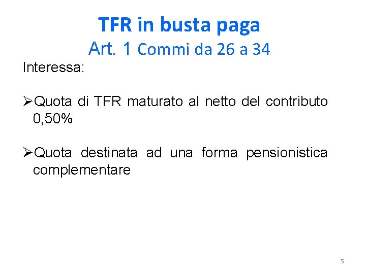 TFR in busta paga Interessa: Art. 1 Commi da 26 a 34 ØQuota di