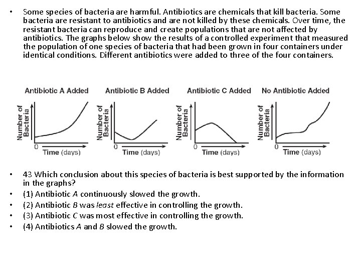  • Some species of bacteria are harmful. Antibiotics are chemicals that kill bacteria.