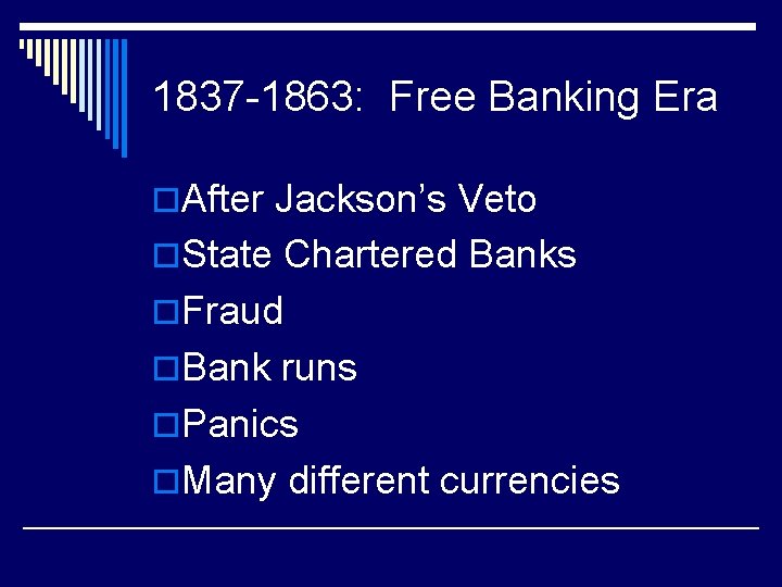 1837 -1863: Free Banking Era o. After Jackson’s Veto o. State Chartered Banks o.