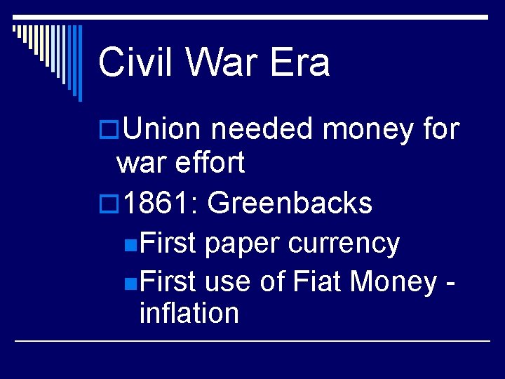 Civil War Era o. Union needed money for war effort o 1861: Greenbacks n.