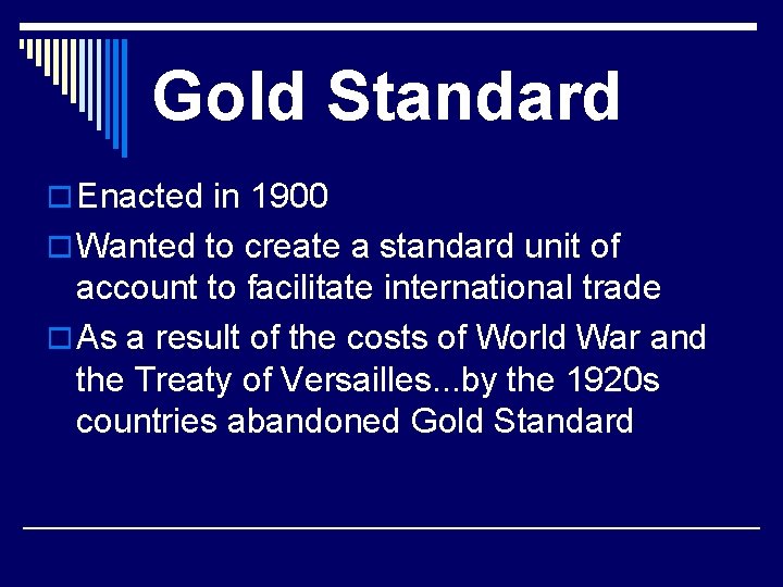 Gold Standard o Enacted in 1900 o Wanted to create a standard unit of