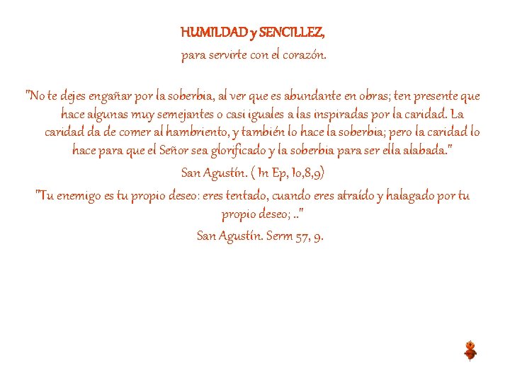 HUMILDAD y SENCILLEZ, para servirte con el corazón. "No te dejes engañar por la