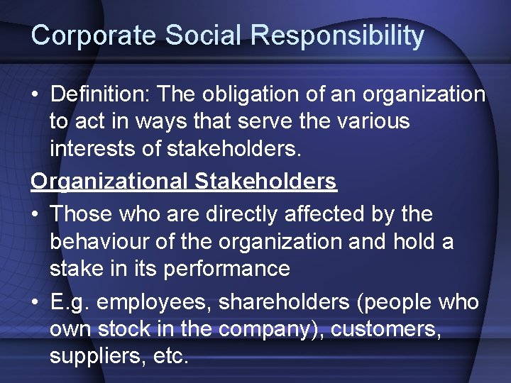 Corporate Social Responsibility • Definition: The obligation of an organization to act in ways