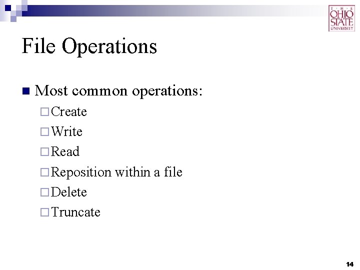 File Operations n Most common operations: ¨ Create ¨ Write ¨ Read ¨ Reposition File Operations n Most common operations: ¨ Create ¨ Write ¨ Read ¨ Reposition
