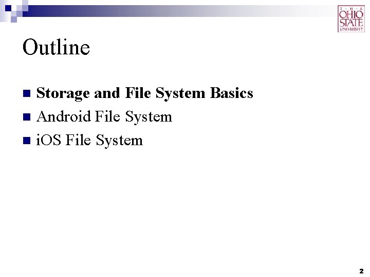 Outline Storage and File System Basics n Android File System n i. OS File Outline Storage and File System Basics n Android File System n i. OS File