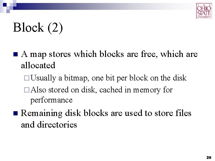 Block (2) n A map stores which blocks are free, which are allocated ¨ Block (2) n A map stores which blocks are free, which are allocated ¨