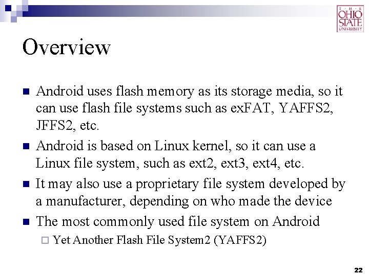 Overview n n Android uses flash memory as its storage media, so it can Overview n n Android uses flash memory as its storage media, so it can