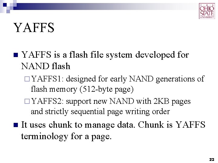 YAFFS n YAFFS is a flash file system developed for NAND flash ¨ YAFFS YAFFS n YAFFS is a flash file system developed for NAND flash ¨ YAFFS