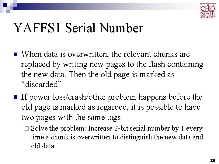 YAFFS 1 Serial Number n n When data is overwritten, the relevant chunks are YAFFS 1 Serial Number n n When data is overwritten, the relevant chunks are