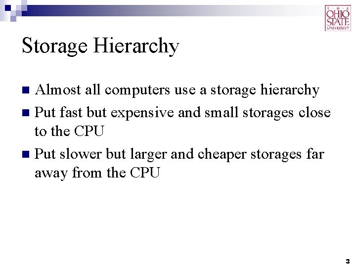 Storage Hierarchy Almost all computers use a storage hierarchy n Put fast but expensive Storage Hierarchy Almost all computers use a storage hierarchy n Put fast but expensive