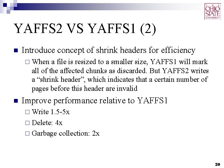 YAFFS 2 VS YAFFS 1 (2) n Introduce concept of shrink headers for efficiency YAFFS 2 VS YAFFS 1 (2) n Introduce concept of shrink headers for efficiency
