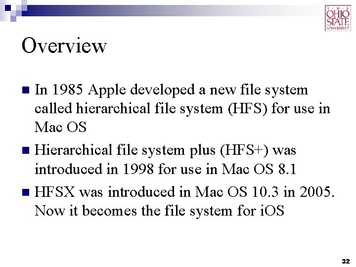 Overview In 1985 Apple developed a new file system called hierarchical file system (HFS) Overview In 1985 Apple developed a new file system called hierarchical file system (HFS)