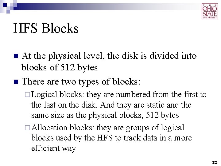 HFS Blocks At the physical level, the disk is divided into blocks of 512 HFS Blocks At the physical level, the disk is divided into blocks of 512