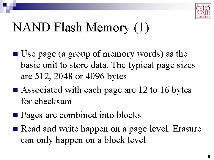 NAND Flash Memory (1) Use page (a group of memory words) as the basic NAND Flash Memory (1) Use page (a group of memory words) as the basic