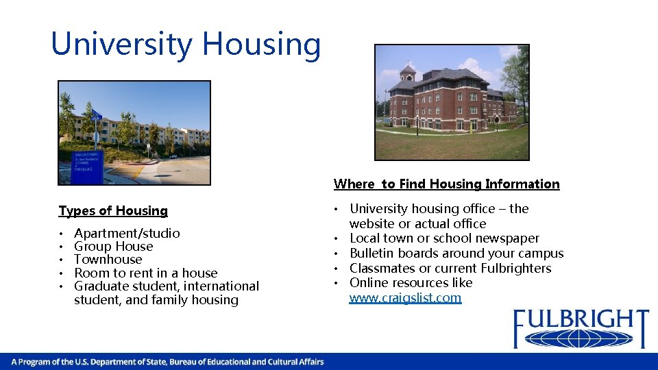 University Housing Where to Find Housing Information Types of Housing • • • Apartment/studio