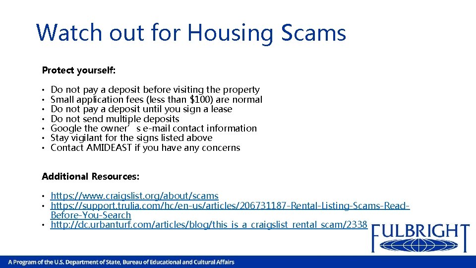 Watch out for Housing Scams Protect yourself: • • Do not pay a deposit