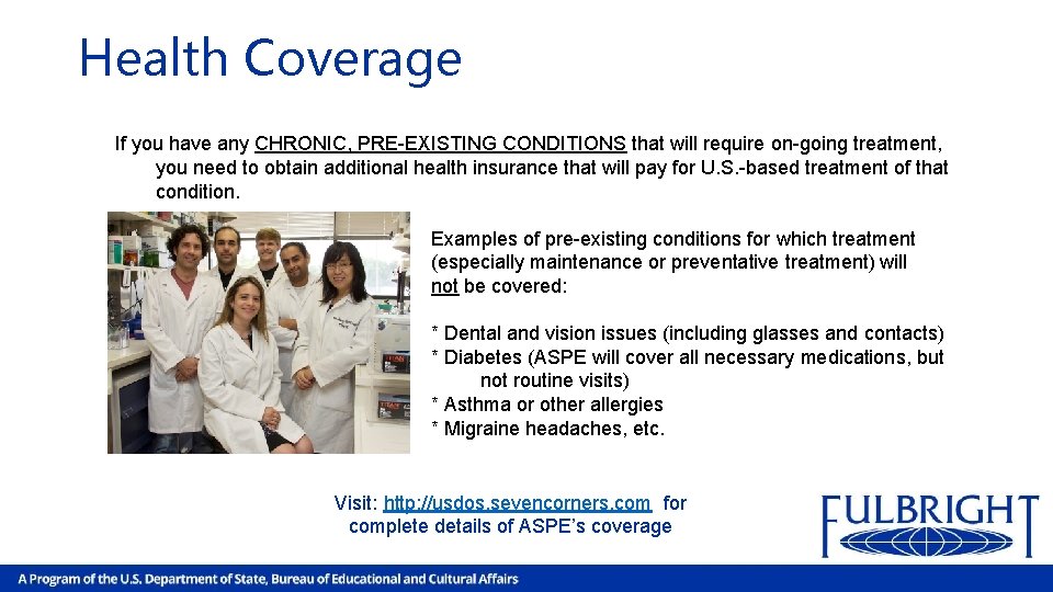Health Coverage If you have any CHRONIC, PRE-EXISTING CONDITIONS that will require on-going treatment,