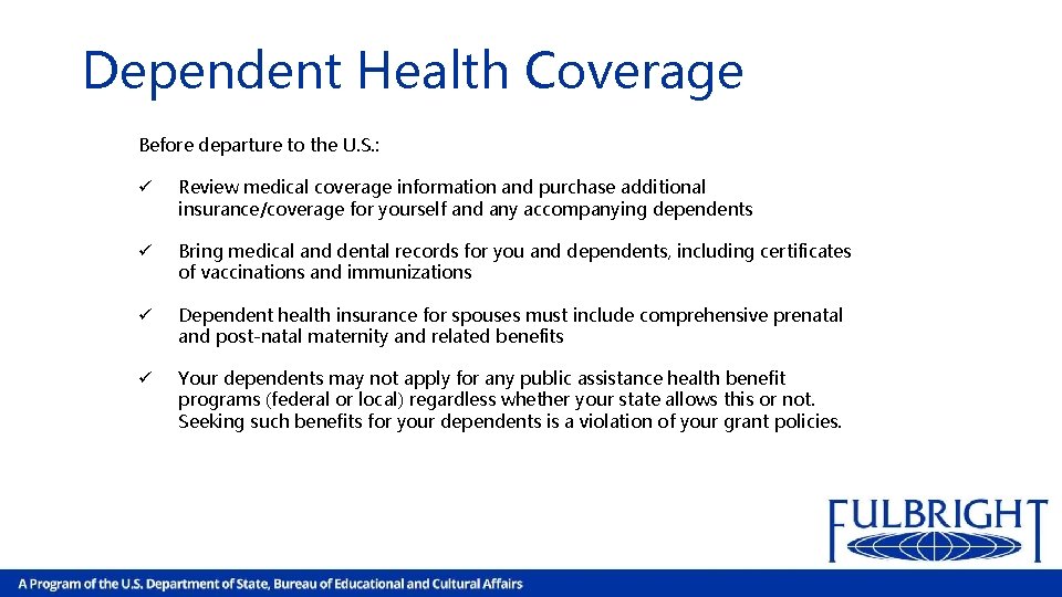 Dependent Health Coverage Before departure to the U. S. : ü Review medical coverage