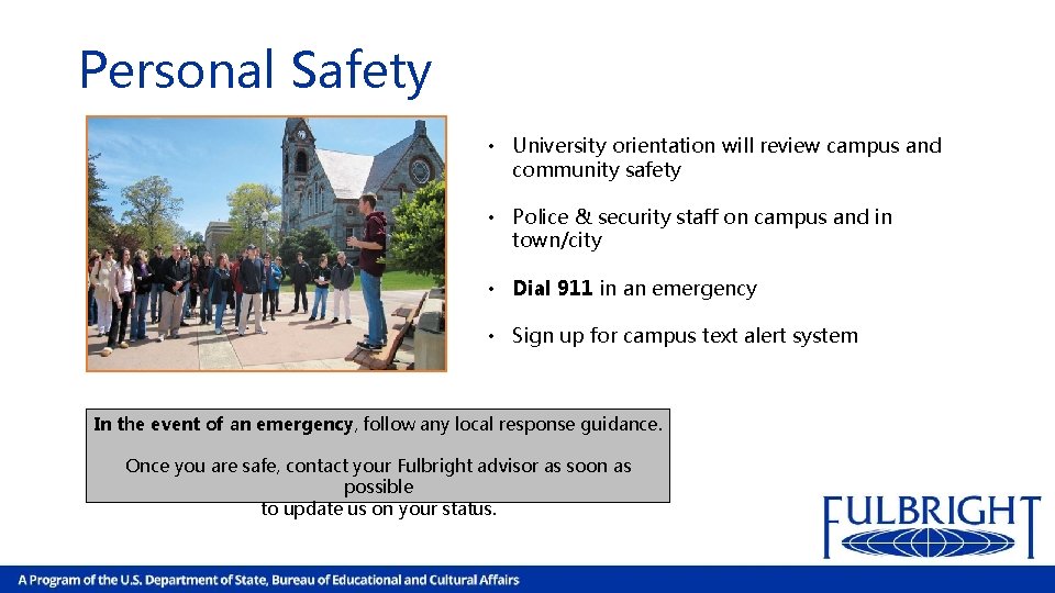 Personal Safety • University orientation will review campus and community safety • Police &