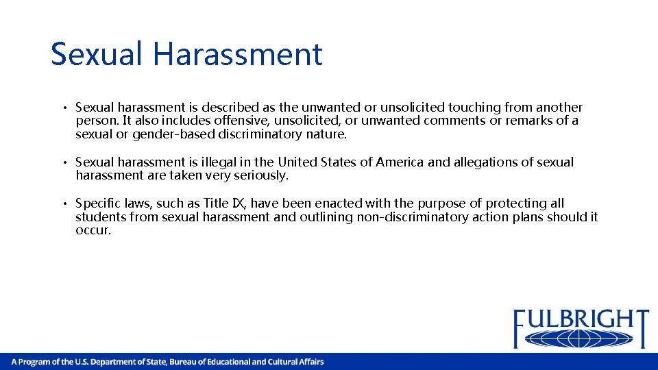 Sexual Harassment • Sexual harassment is described as the unwanted or unsolicited touching from