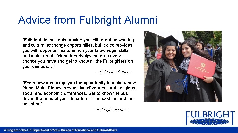 Advice from Fulbright Alumni "Fulbright doesn’t only provide you with great networking and cultural