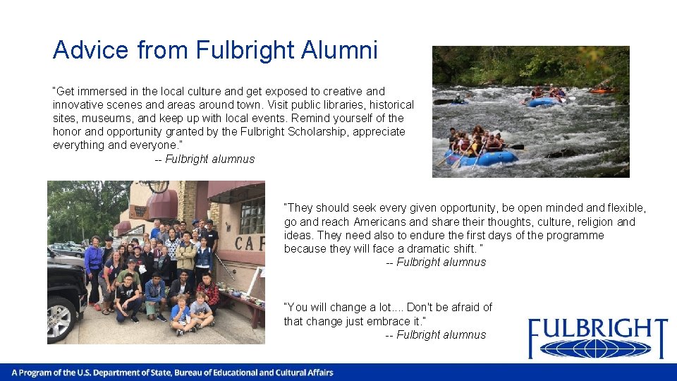 Advice from Fulbright Alumni “Get immersed in the local culture and get exposed to