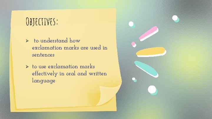 Objectives: Ø to understand how exclamation marks are used in sentences Ø to use