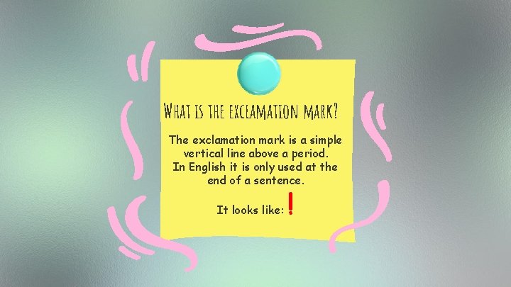 What is the exclamation mark? The exclamation mark is a simple vertical line above