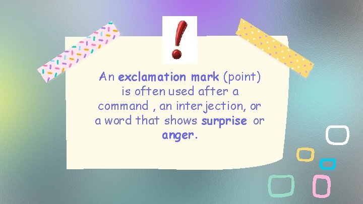 An exclamation mark (point) is often used after a command , an interjection, or