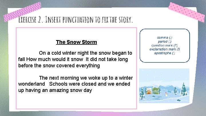 Exercise 2. Insert punctuation to fix the story. The Snow Storm On a cold