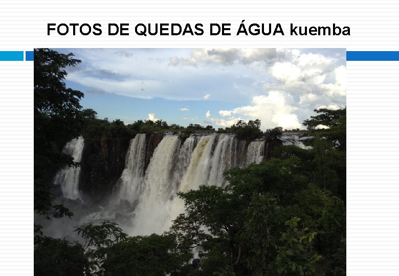 FOTOS DE QUEDAS DE ÁGUA kuemba 10 