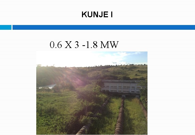 KUNJE I 0. 6 X 3 -1. 8 MW 12 