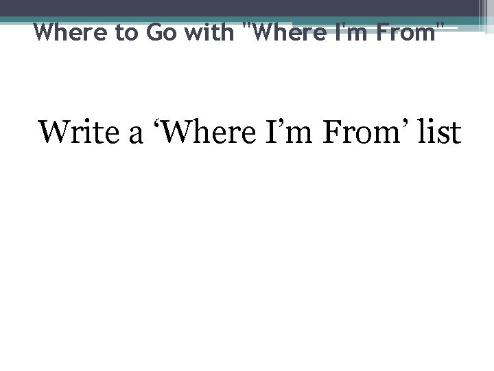 Where to Go with "Where I'm From" Write a ‘Where I’m From’ list 