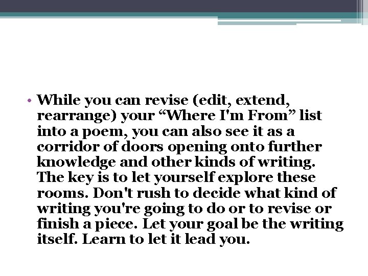  • While you can revise (edit, extend, rearrange) your “Where I'm From” list