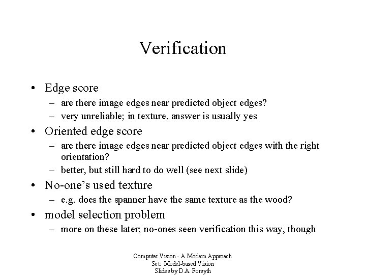 Verification • Edge score – are there image edges near predicted object edges? –