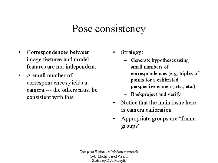Pose consistency • Correspondences between image features and model features are not independent. •