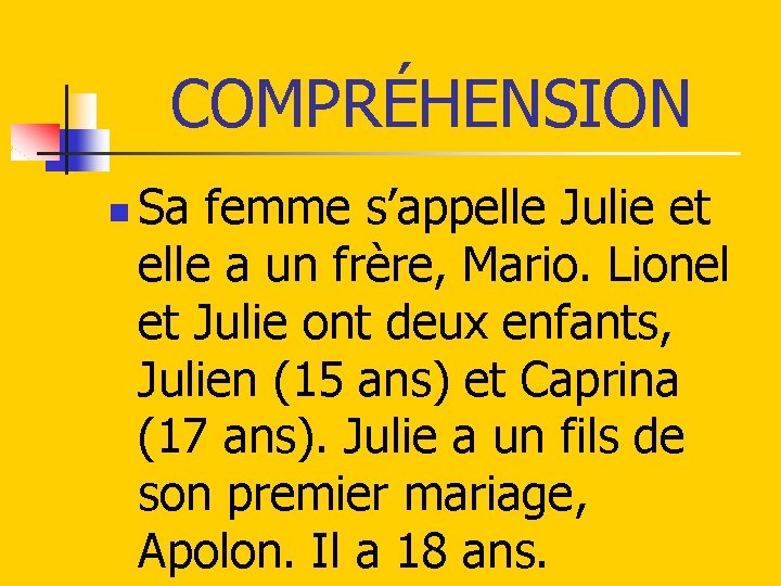 COMPRÉHENSION n Sa femme s’appelle Julie et elle a un frère, Mario. Lionel et