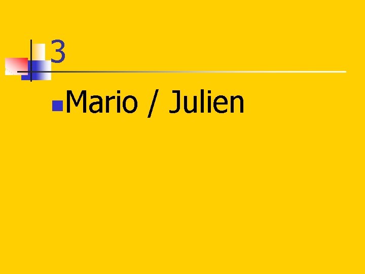 3 n Mario / Julien 