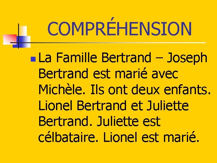 COMPRÉHENSION n La Famille Bertrand – Joseph Bertrand est marié avec Michèle. Ils ont