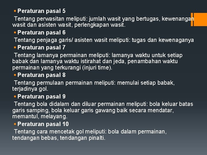 § Peraturan pasal 5 Tentang perwasitan meliputi: jumlah wasit yang bertugas, kewenangan wasit dan