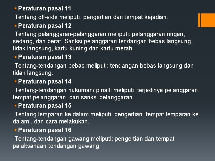 § Peraturan pasal 11 Tentang off-side meliputi: pengertian dan tempat kejadian. § Peraturan pasal
