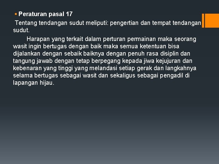 § Peraturan pasal 17 Tentang tendangan sudut meliputi: pengertian dan tempat tendangan sudut. Harapan