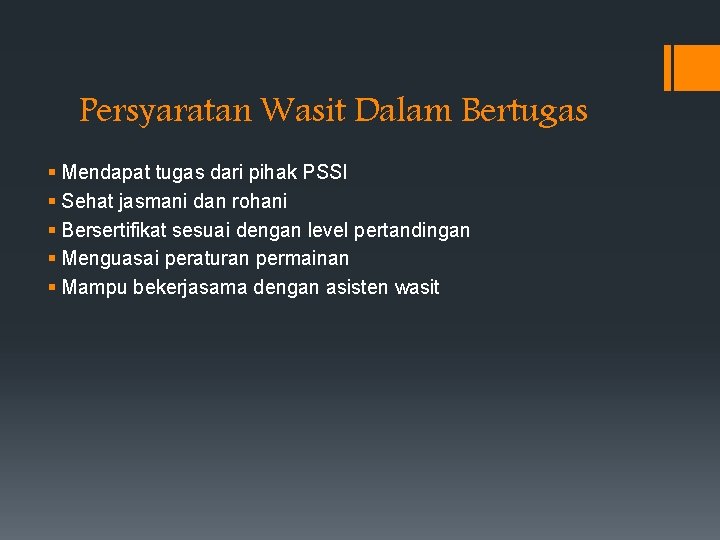 Persyaratan Wasit Dalam Bertugas § Mendapat tugas dari pihak PSSI § Sehat jasmani dan