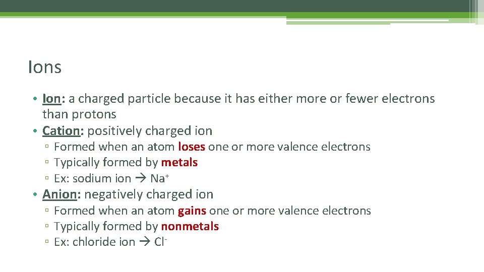 Ions • Ion: a charged particle because it has either more or fewer electrons