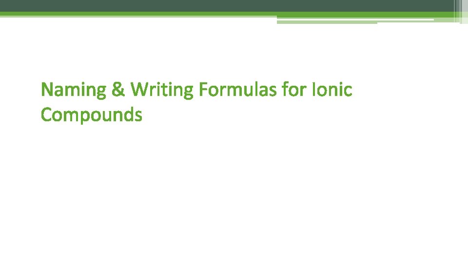 Naming & Writing Formulas for Ionic Compounds 