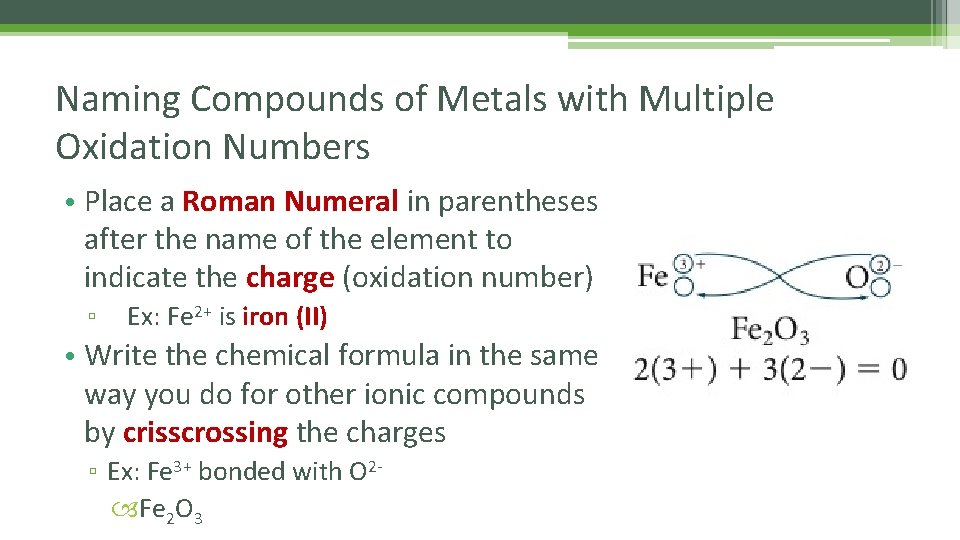 Naming Compounds of Metals with Multiple Oxidation Numbers • Place a Roman Numeral in