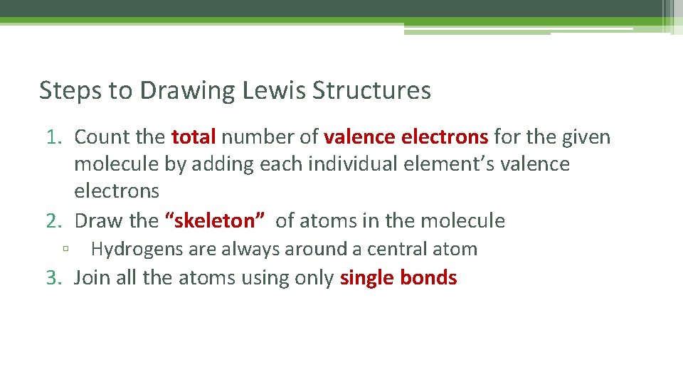 Steps to Drawing Lewis Structures 1. Count the total number of valence electrons for